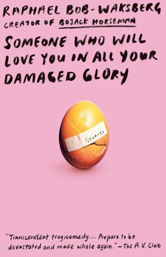 “Someone Who Will Love You in All Your Damaged Glory” by Raphael Bob-Waksberg is an offbeat collection of short stories. Photo: Handout